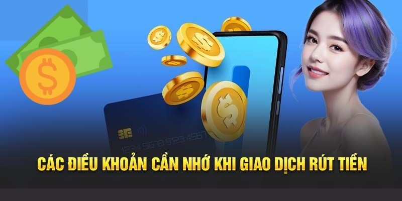 Lưu ý chi tiết khi thực hiện giao dịch rút tiền